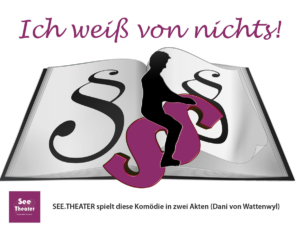 See-Theater spielt: »Ich weiß von nichts«